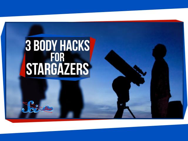 3 Body Hacks For Stargazers