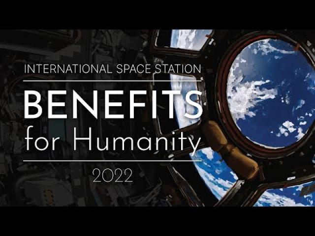 International Space Station Benefits for Humanity 2022