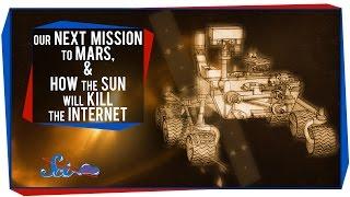 Our Next Mission to Mars, and How the Sun Will Kill the Internet