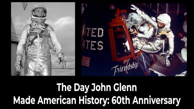 The Day John Glenn Made American History: 60th Anniversary