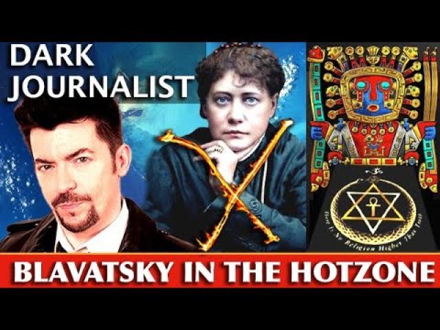 DARK JOURNALIST X-SERIES 66: BLAVATSKY IN THE HOTZONE: ATLANTIS MYSTERY SCHOOL!