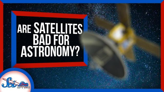How Bad Are Satellite Constellations for Astronomy? | SciShow News