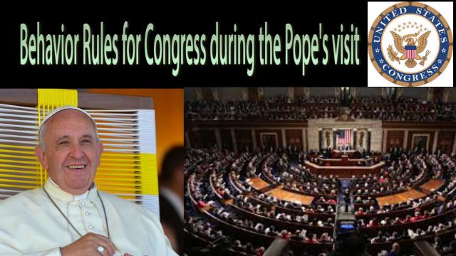 Behavior rules for Congress during the Pope's visit.