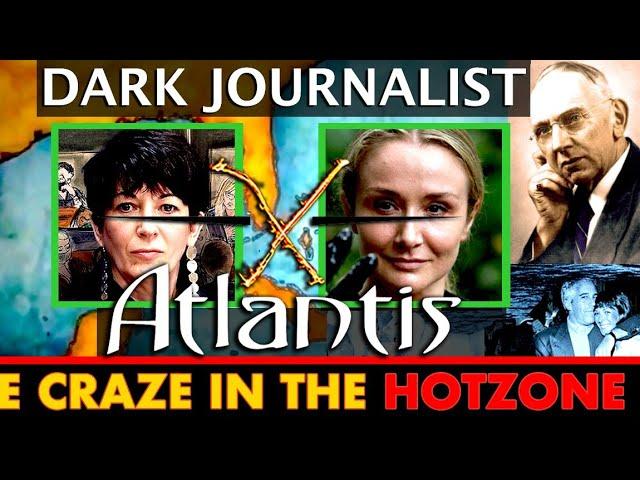 Dark Journalist X-118: Ghislaine Maxwell Atlantis The Craze In The HotZone