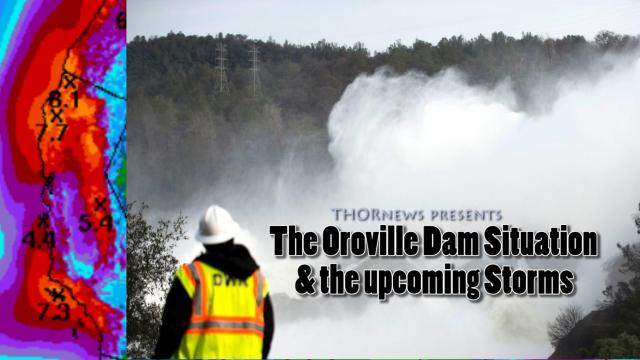 The Oroville Dam Emergency & the upcoming Storms. Problems & More Problems