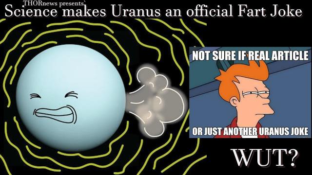 Science declares Uranus smells like farts. SRZLY, bro. - a Comedic observation for adults