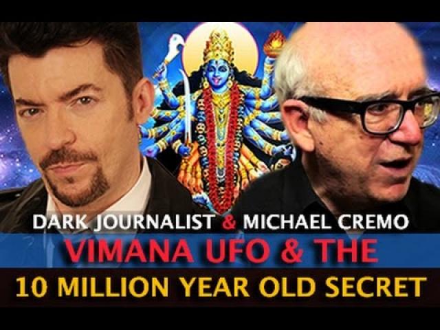 VIMANA UFO & THE TEN MILLION YEAR OLD SECRET! DARK JOURNALIST & MICHAEL CREMO