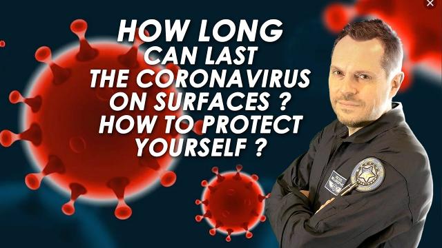 ???? How Long Can Last The Coronavirus On Surfaces and How To Protect Yourself ? ????