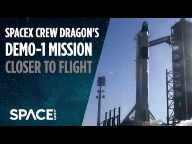 SpaceX Crew Dragon's Demo-1 Launch Closer to Reality
