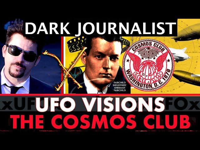 Dark Journalist X-103: The Cosmos Club Revealed Secret UFO Visions!