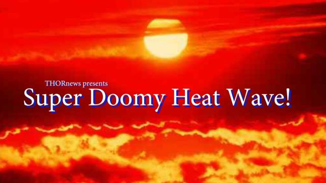 Super Doomy Historic Heat Wave hits Asia & the Middle East & Europe.
