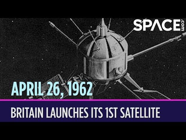 OTD in Space – April 26: Britain Launches Its 1st Satellite