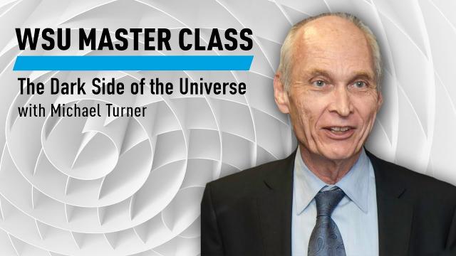 WSU: The Dark Side of the Universe with Michael Turner