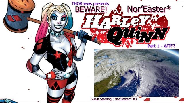 Beware Nor'Easter #2 Harley Quinn & Monday's Nor'Easter #3!