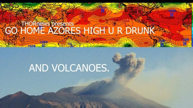 Take the WTF Weird Weather Watch up a Notch: Volcano & drunk Azores High