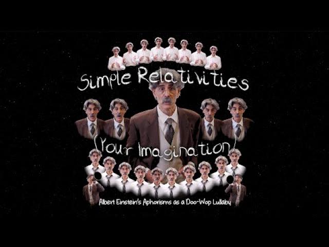 “Simple Relativities (Your Imagination)” - Albert Einstein as a Doo-Wop Group