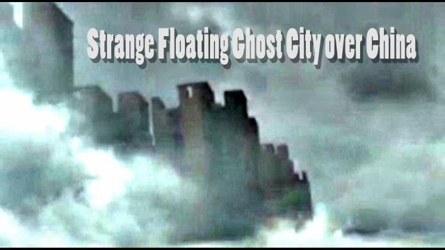 WTF? Floating Ghost City over China! Real or Hoax or Science?