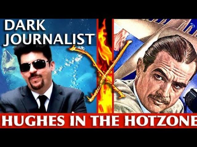 DARK JOURNALIST X-SERIES 64: HOWARD HUGHES IN THE HOTZONE! ATLANTIS RISING BREAKTHROUGH!