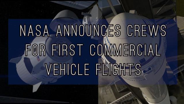 NASA Announces Crews for First Commercial Vehicle Flights