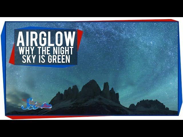Airglow: Why The Night Sky Is Really Green