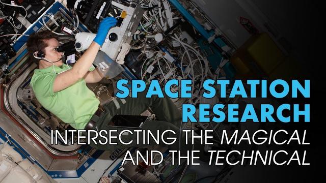 Space Station Research: Intersecting the Magical and the Technical