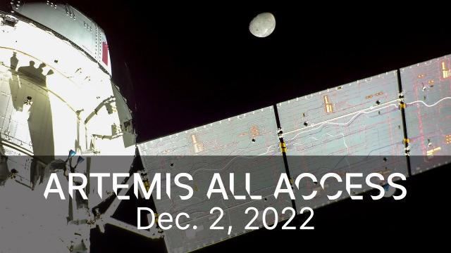 Artemis All Access – Updates on Orion’s Journey in Space – 12/2/22