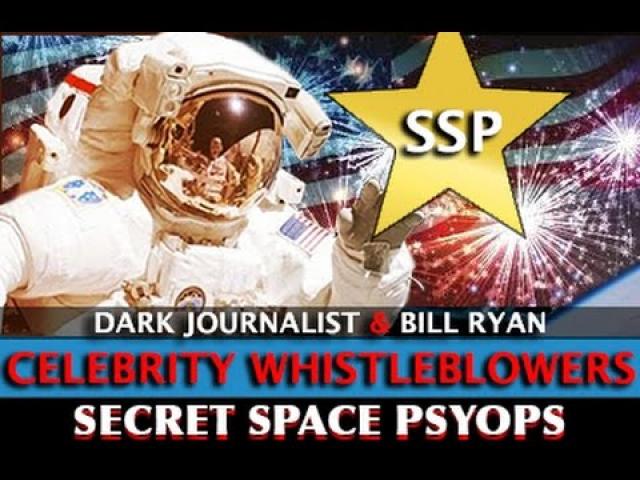 SECRET SPACE PSYOPS: CELEBRITY WHISTLEBLOWERS! DARK JOURNALIST & BILL RYAN