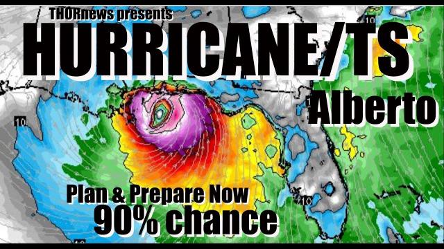 Plan & Prepare NOW! Hurricane TS Alberto Landfall Sunday* Gulf Coast 90% chance