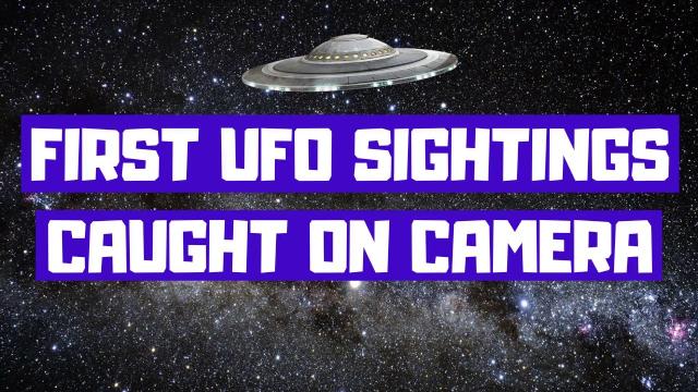 First UFO Sightings Caught On Camera / Timeline From Oldest