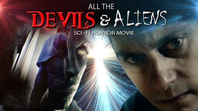 All the Devils & Aliens - Full Sci-Fi Horror Movie