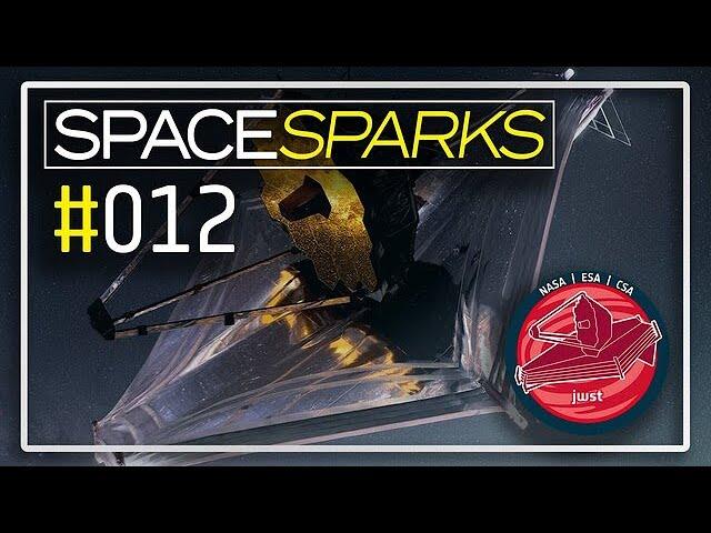 Space Sparks Episode 12: Webb’s first year in images