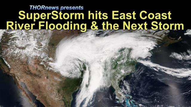 Superstorm aims at East Coast & River Flooding & the Next BIG storm is inbound