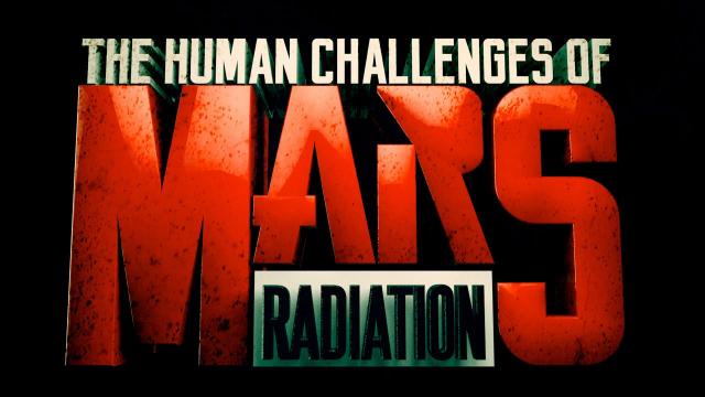 The Human Challenges of Mars: Radiation