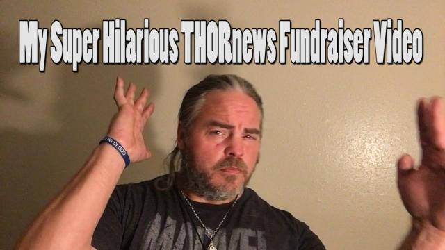 My super hilarious THORnews Fundraiser Video