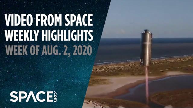 Video from Space - Weekly Highlights: Week of Aug. 2, 2020