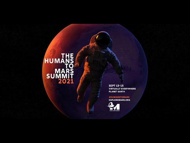 The Humans to Mars Summit 2021 - Day 1