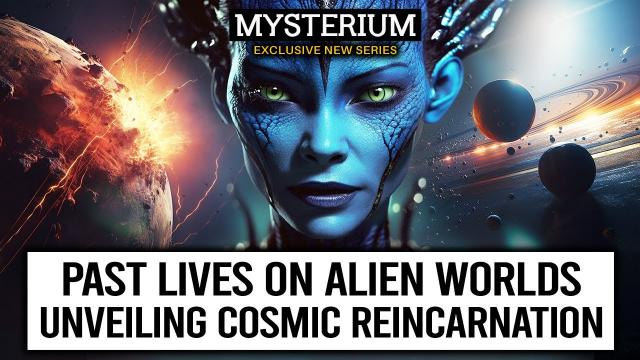 Recalling Past Lives on Alien Worlds - Extraordinary Accounts of Extraterrestrial Memories