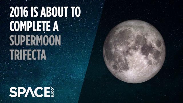 Supermoon In December 2016 Will Complete Trifecta | Video