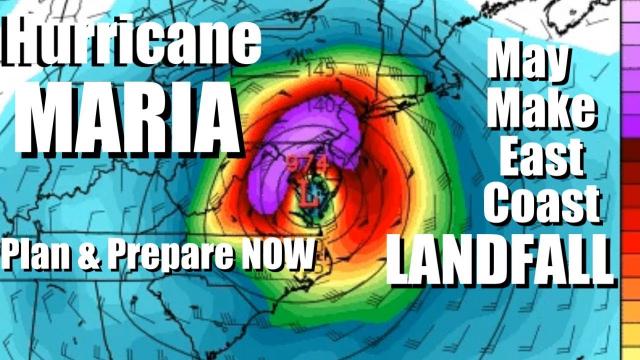 Hurricane Maria may make LANDFALL on the East Coast USA - Plan & Prepare NOW