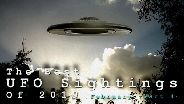The Best UFO Sightings Of 2019. (February) Part 4.