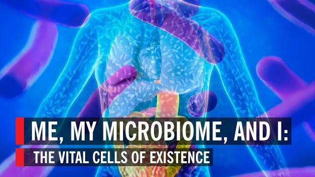 Me, My Microbiome, And I: The Vital Cells Of Existence