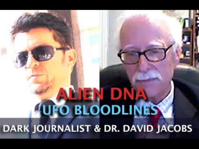 ALIEN DNA AND UFO BLOODLINES - DARK JOURNALIST &  DR. DAVID JACOBS
