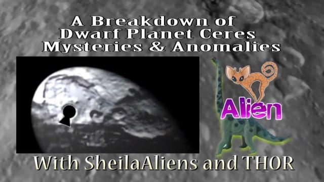 Dwarf planet Ceres Mysteries & Anomalies with SheilaAliens & THOR
