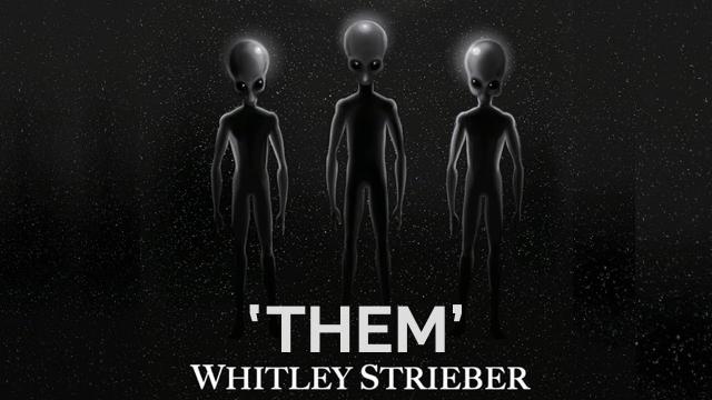 ‘THEM’ ans Us… Whitley Strieber