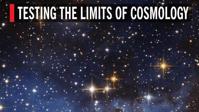 Testing the Limits of Cosmology