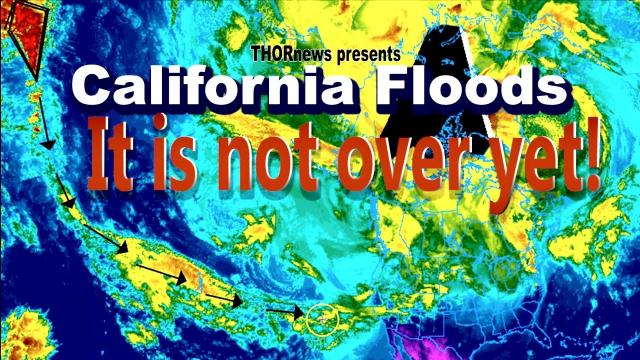 The California Floods are FAR from OVER!