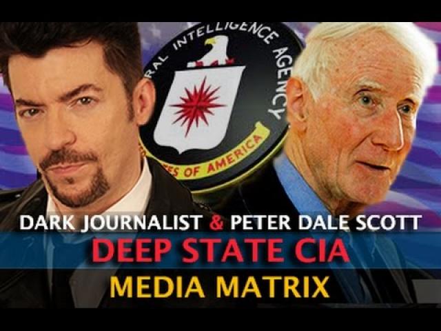 DEEP STATE & THE CIA MEDIA MATRIX! DARK JOURNALIST & PETER DALE SCOTT