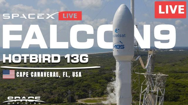 LIVE! SpaceX to Launch HOTBIRD 13G • Falcon 9 • Airbus Eutelsat