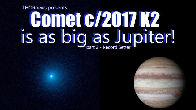 Jupiter sized Comet inbound to our inner Solar System! c/2017 K2 is a record breaker!