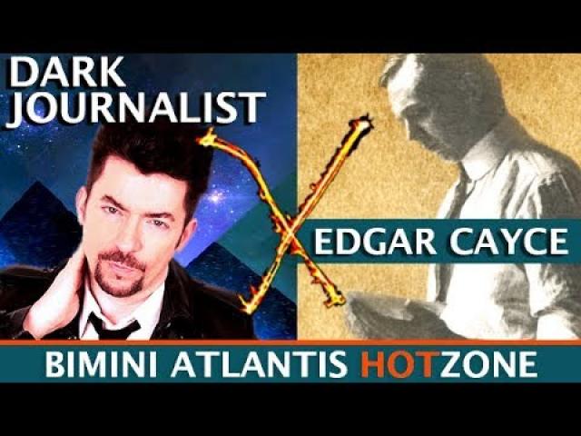 DARK JOURNALIST X-SERIES 55: EDGAR CAYCE IN THE HOTZONE:  ATLANTIS RISING BIMINI TEMPLE REVEALED!